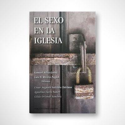 El sexo en la iglesia-Samuel Silva Gotay, Luis N. Rivera Pagán, César Augusto Salcedo Cintrón & Agustina Luvis Núñez-Libros787.com