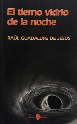 El tierno vidrio de la noche-Raúl Guadalupe De Jesús-Libros787.com