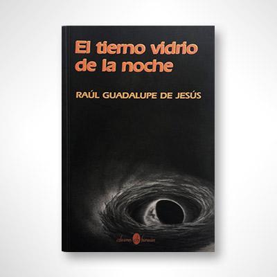 El tierno vidrio de la noche-Raúl Guadalupe De Jesús-Libros787.com