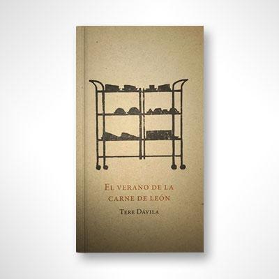 El verano de la carne de león-Tere Dávila-Libros787.com