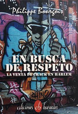 En busca de respeto: La venta de crack en Harlem-Philippe Bourgois-Libros787.com