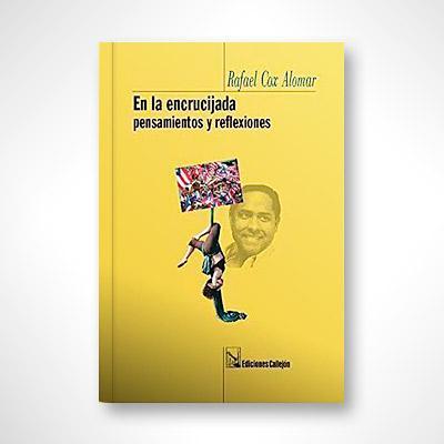 En la encrucijada: Pensamientos y reflexiones-Rafael Cox Alomar-Libros787.com