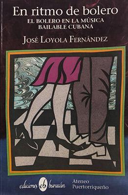 En ritmo de bolero: El bolero en la música bailable cubana-José Loyola-Libros787.com