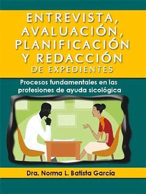 Entrevista, avaluación, planificación y redacción de expedientes-Dra. Norma L. Batista García-Libros787.com