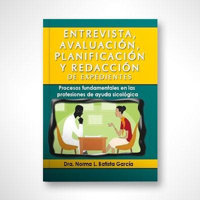Entrevista, avaluación, planificación y redacción de expedientes-Dra. Norma L. Batista García-Libros787.com