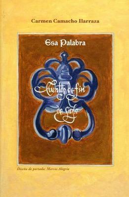 Esa palabra: Cuentos de fin de siglo-Carmen Camacho Ilarraza-Libros787.com