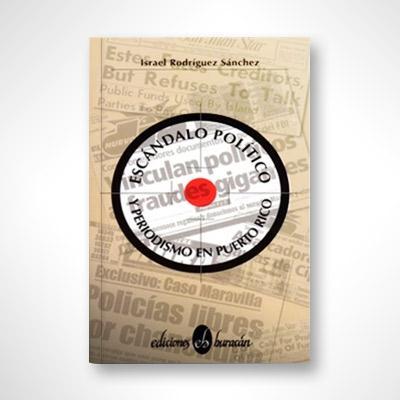 Escándalo político y periodismo en Puerto Rico-Israel Rodríguez-Libros787.com