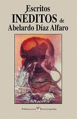 Escritos inéditos de Abelardo Díaz Alfaro-Abelardo Díaz Alfaro-Libros787.com
