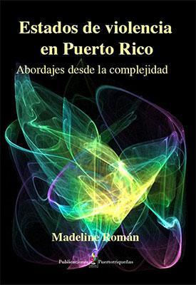 Estados de violencia en Puerto Rico-Madeline Román-Libros787.com
