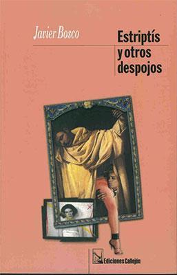 Estriptis y otros despojos-Javier Bosco-Libros787.com