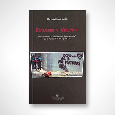 Exclusión y violencia-Gary Gutiérrez Renta-Libros787.com