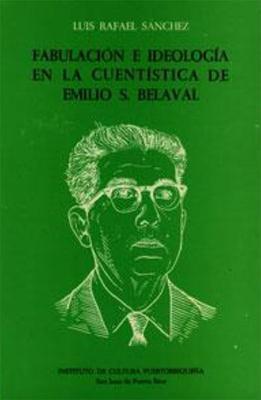 Fabulación e ideología en la cuentística de Emilio S. Belaval-Luis Rafael Sánchez-Libros787.com