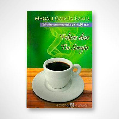 Felices días, Tío Sergio-Magali García Ramis-Libros787.com