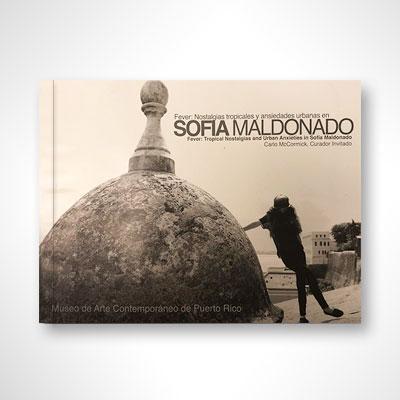 Fever: Nostalgias tropicales y ansiedades urbanas en Sofía Maldonado (Bilingüe)-Sofía Maldonado-Libros787.com