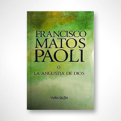 Francisco Matos Paoli o la angustia de Dios-Yván Silén-Libros787.com