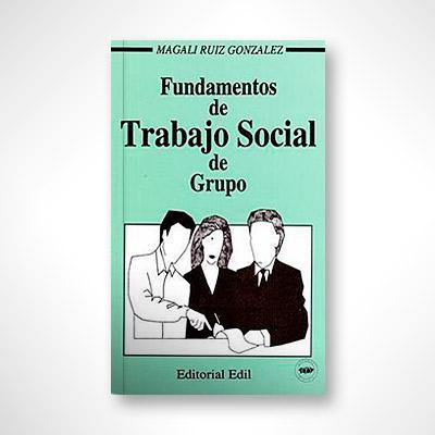 Fundamentos de trabajo social de grupo-Magali Ruíz González-Libros787.com