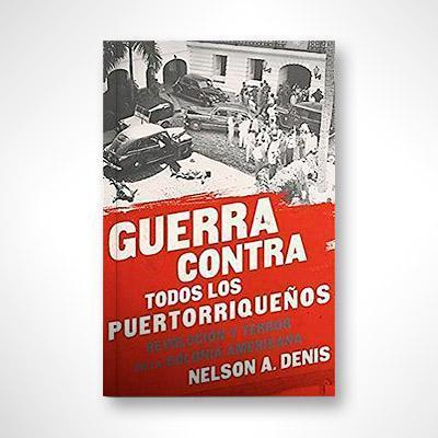 Guerra Contra Todos los Puertorriqueños-Nelson A. Denis-Libros787.com