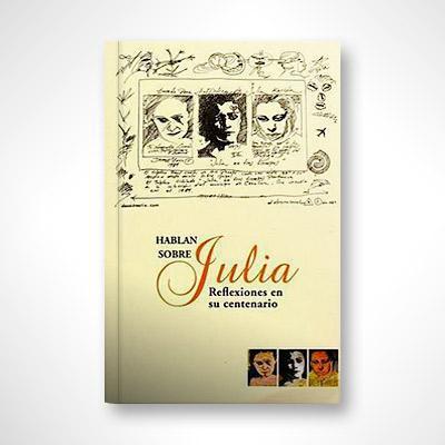 Hablan sobre Julia: Reflexiones en su centenario-Carmen M. Rivera Villegas-Libros787.com