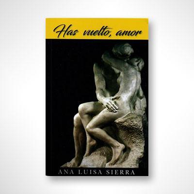 Has vuelto, amor-Ana Luisa Sierra-Libros787.com