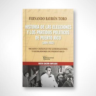 Historia de las elecciones y los partidos políticos de Puerto Rico-Fernando Bayrón Toro-Libros787.com
