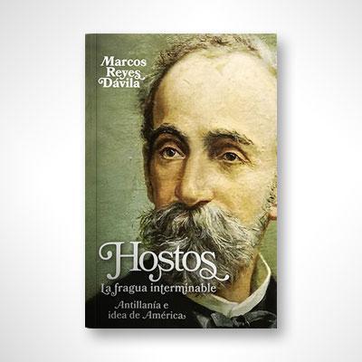 Hostos: La fragua interminable-Marcos Reyes Dávila-Libros787.com