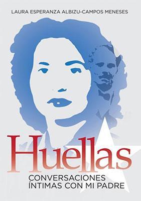 Huellas: Conversaciones íntimas con mi padre-Laura Esperanza Albizu-Campos Meneses-Libros787.com