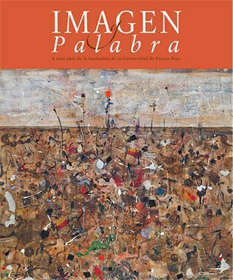 Imagen y palabra: A cien años de la fundación de la Universidad de Puerto Rico-Editorial de la Universidad de Puerto Rico-Libros787.com
