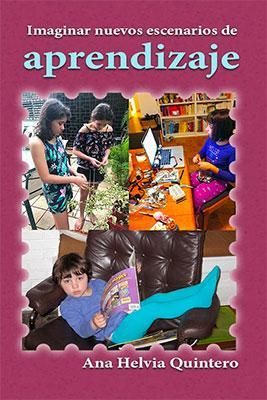 Imaginar nuevos escenarios de aprendizaje-Ana Helvia Quintero-Libros787.com