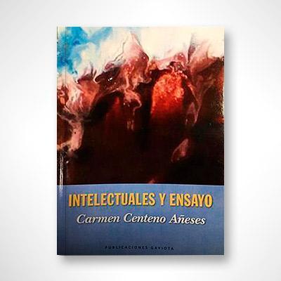 Intelectuales y ensayo-Carmen Centeno Añeses-Libros787.com