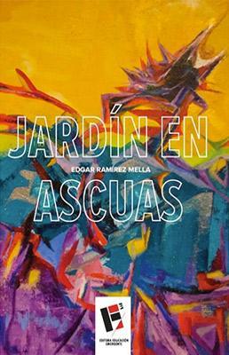 Jardín en ascuas-Edgar Ramírez Mella-Libros787.com