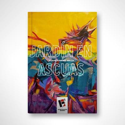 Jardín en ascuas-Edgar Ramírez Mella-Libros787.com