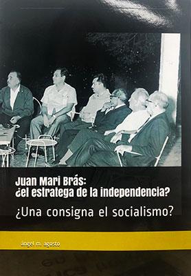 Juan Mari Brás: ¿el estratega de la independencia?-Ángel M. Agosto-Libros787.com