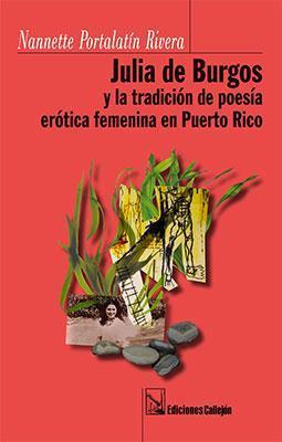 Julia de Burgos y la tradición de poesía erótica feminista en Puerto Rico-Nannette Portalatín Rivera-Libros787.com