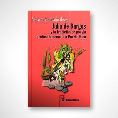 Julia de Burgos y la tradición de poesía erótica feminista en Puerto Rico-Nannette Portalatín Rivera-Libros787.com