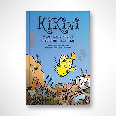 Kikiwi y los desperdicios en el fondo del mar-Tere Rodríguez-Nora & Santi Román-Libros787.com