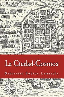 La Ciudad-Cosmos: Santo Domingo / San Juan (Siglos XVI-XVII)-Sebastián Robiou Lamarche-Libros787.com