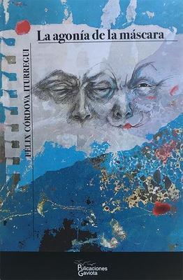 La agonía de la máscara-Felix Córdova Iturregui-Libros787.com