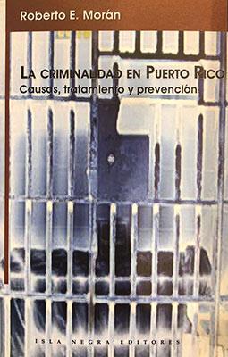 La criminalidad en Puerto Rico-Roberto E. Morán-Libros787.com