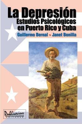 La depresión: Estudios psicológicos en Puerto Rico y Cuba-Guillermo Bernal & Janet Bonilla-Libros787.com