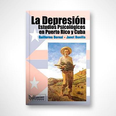 La depresión: Estudios psicológicos en Puerto Rico y Cuba-Guillermo Bernal & Janet Bonilla-Libros787.com