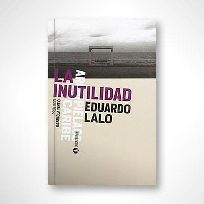 La inutilidad-Eduardo Lalo-Libros787.com
