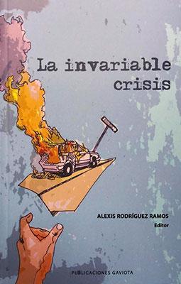 La invariable crisis-Alexis Rodríguez Ramos-Libros787.com