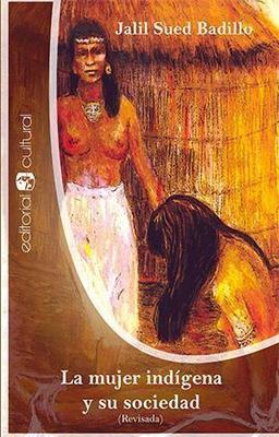 La mujer indígena y su sociedad-Jalil Sued Badillo-Libros787.com