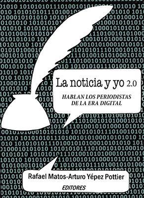 La noticia y yo 2.0-Rafael Matos y Arturo Yépez-Libros787.com