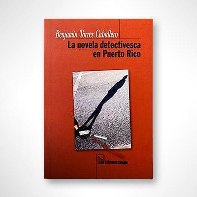 La novela detectivesca en Puerto Rico-Benjamín Torres Caballero-Libros787.com