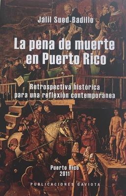 La pena de muerte en Puerto Rico: Retrospectiva histórica para una reflexión contemporánea-Jalil Sued Badillo-Libros787.com