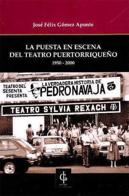 La puesta en escena del teatro puertorriqueño (1950-2000)-José Félix Gómez Aponte-Libros787.com