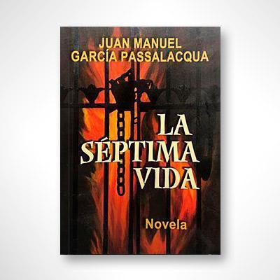 La séptima vida-Juan Manuel García Passalacqua-Libros787.com