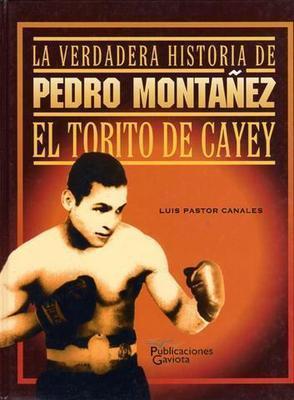 La verdadera historia de Pedro Montañez: El torito de Cayey-Luis Pastor Canales-Libros787.com