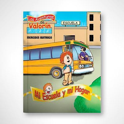 Las aventuras de Valorín: Mi escuela y mi hogar-Mercedes Buitrago Guzmán-Libros787.com